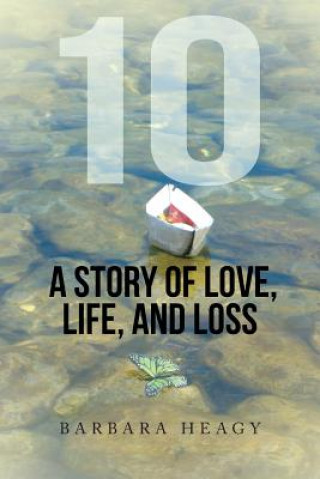 Carte 10 - A Story of Love, Life, and Loss Barbara Heagy