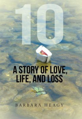 Kniha 10 - A Story of Love, Life, and Loss Barbara Heagy