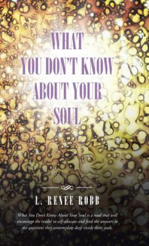 Könyv What You Don't Know About Your Soul L Renee Robb