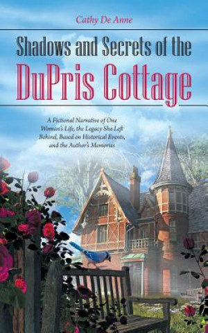 Kniha Shadows and Secrets of the DuPris Cottage Cathy De Anne