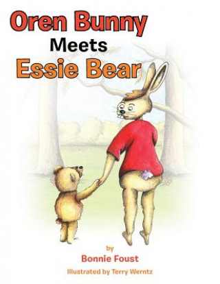 Knjiga Oren Bunny Meets Essie Bear Bonnie Foust