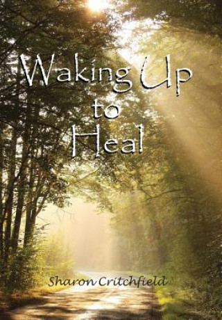 Książka Waking Up to Heal Sharon Critchfield