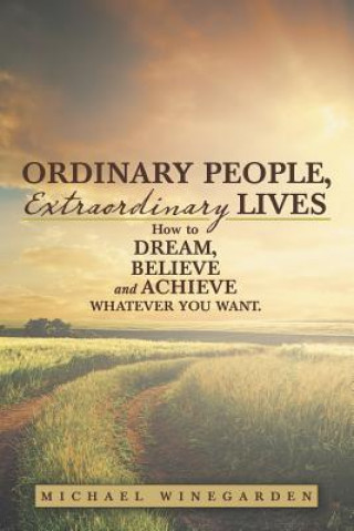 Книга Ordinary People, Extraordinary Lives Michael Winegarden