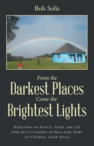 Könyv From the Darkest Places Come the Brightest Lights Bob Solis