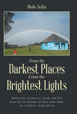 Könyv From the Darkest Places Come the Brightest Lights Bob Solis