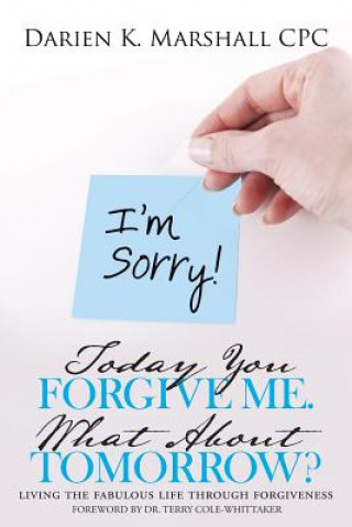 Buch Today You Forgive Me. What About Tomorrow? Darien K Marshall Cpc