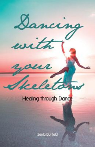 Knjiga Dancing with your Skeletons Senta Duffield