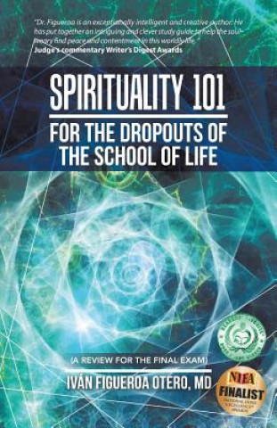 Carte Spirituality 101 for the Dropouts of the School of Life MD Ivan Figueroa Otero