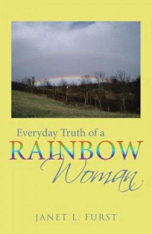 Carte Everyday Truth of a Rainbow Woman Janet L Furst