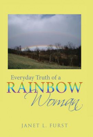 Carte Everyday Truth of a Rainbow Woman Janet L Furst