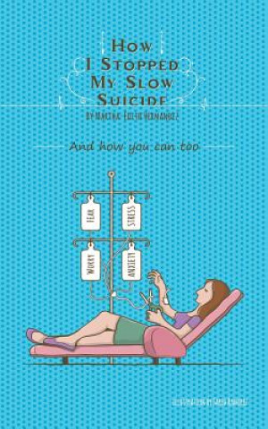 Kniha How I stopped my Slow Suicide Martha-Edith Hernandez