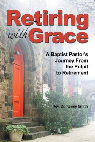 Libro Retiring With Grace Rev Dr Kenny Smith