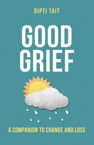 Kniha Good Grief Dipti Tait