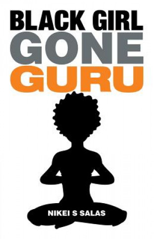 Книга Black Girl Gone Guru Nikei S Salas