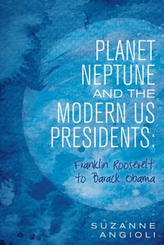 Kniha Planet Neptune and the Modern US Presidents Suzanne Angioli