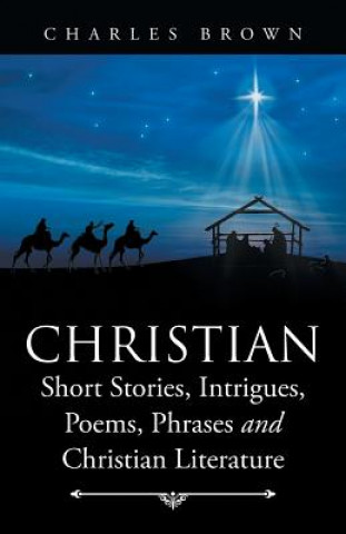 Kniha Christian Short Stories, Intrigues, Poems, Phrases and Christian Literature Brown
