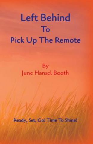 Knjiga Left Behind To Pick Up The Remote June Hansel Booth