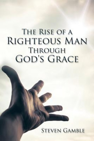 Kniha Rise of a Righteous Man Through God's Grace Steven Gamble