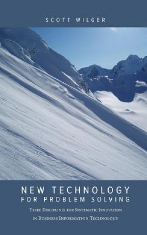Knjiga New Technology for Problem Solving Scott Wilger