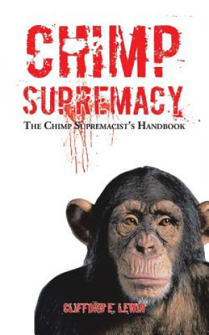 Knjiga Chimp Supremacy Clifford E Lewin