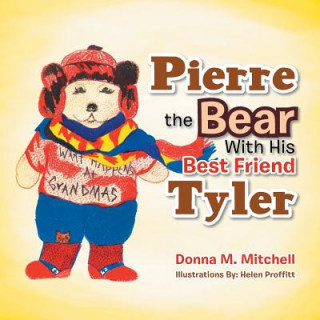 Kniha Pierre the Bear With His Best Friend Tyler Donna M Mitchell