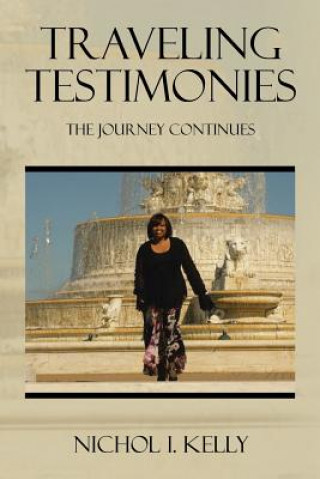 Kniha Traveling Testimonies Nichol I Kelly