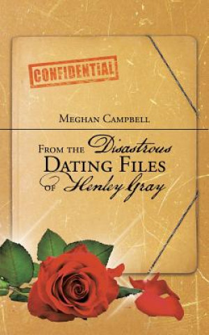 Kniha From the Disastrous Dating Files of Henley Gray Meghan Campbell