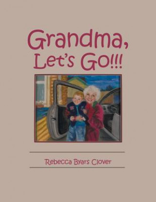 Knjiga Grandma, Let's Go!!! Rebecca Byars Clover