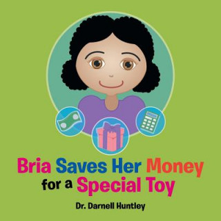 Kniha Bria Saves Her Money for a Special Toy Dr Darnell Huntley