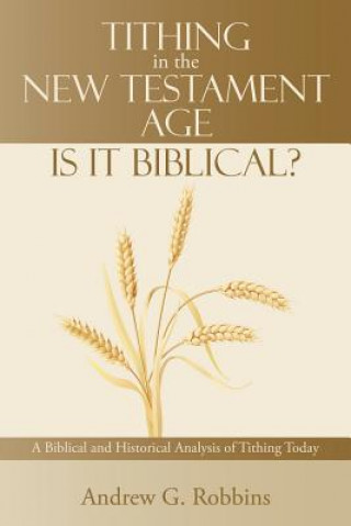 Kniha Tithing in the New Testament Age Andrew G Robbins