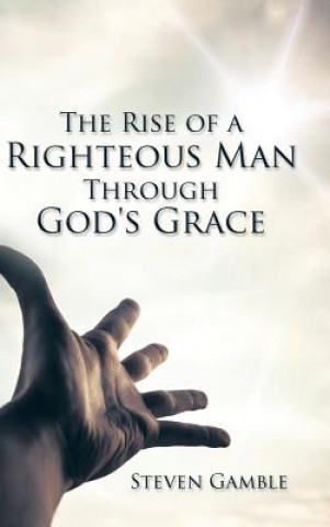 Kniha Rise of a Righteous Man Through God's Grace Steven Gamble