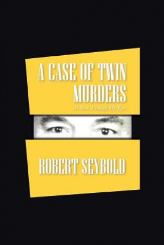 Könyv Case of Twin Murders Robert Seybold