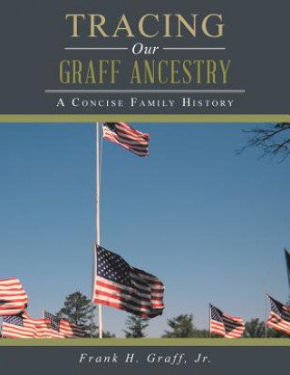 Książka Tracing Our Graff Ancestry Jr Frank H Graff