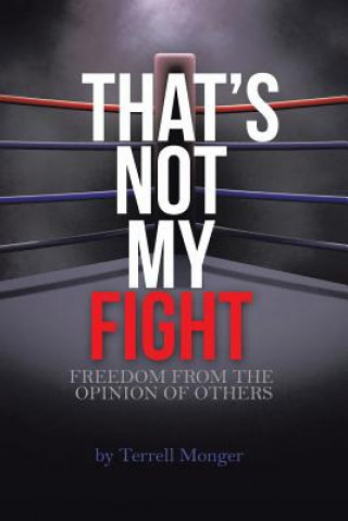 Kniha Thats Not My Fight Terrell Monger
