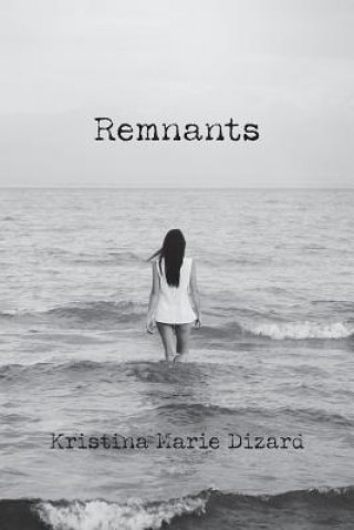 Knjiga Remnants Kristina Marie Dizard