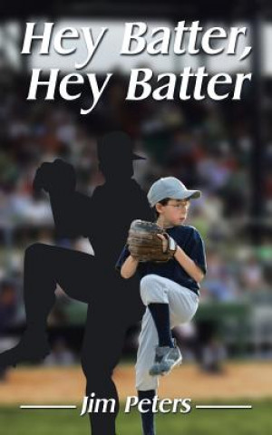 Könyv Hey Batter, Hey Batter Jim Peters