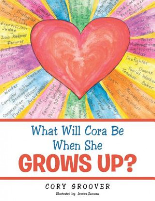 Kniha What Will Cora Be When She Grows Up? Cory Groover