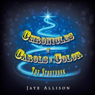 Carte Chronicles of Carols in Color Jaye Allison