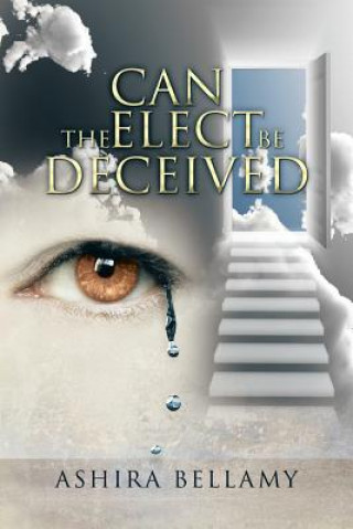 Carte Can the Elect Be Deceived Ashira Bellamy