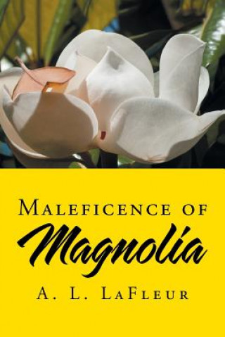 Book Maleficence of Magnolia A L LaFleur