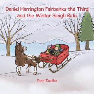 Libro Daniel Harrington Fairbanks the Third and the Winter Sleigh Ride Todd Zoellick