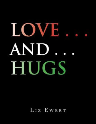 Книга Love . . . and . . . Hugs Liz Ewert