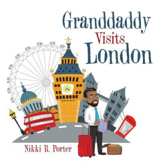 Könyv Granddaddy Visits London Nikki R Porter