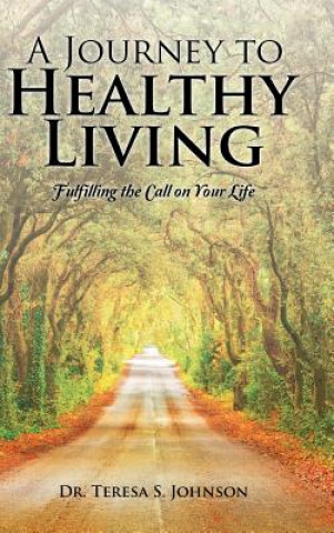 Kniha Journey to Healthy Living Dr Teresa S Johnson