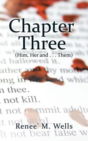 Knjiga Chapter Three Renee' M Wells