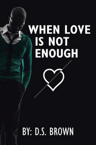 Knjiga When Love Is Not Enough D S Brown