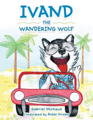 Knjiga Ivand the Wandering Wolf Gabriel Michaud