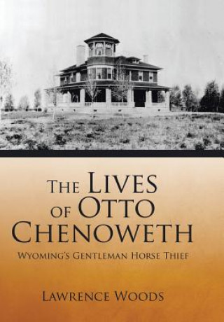 Book Lives of Otto Chenoweth Lawrence Woods