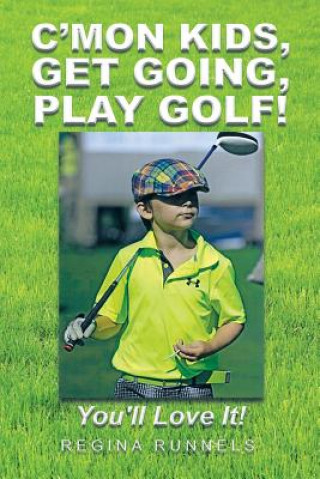 Book C'Mon Kids, Get Going, Play Golf! Regina Runnels