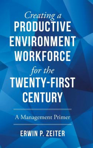 Carte Environment/Workforce for the TWENTY-FIRST Century Erwin P Zeiter